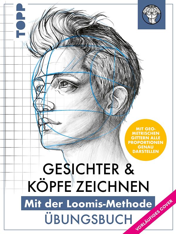 Die Kunst des Zeichnens. Die Loomis-Methode Übungsbuch