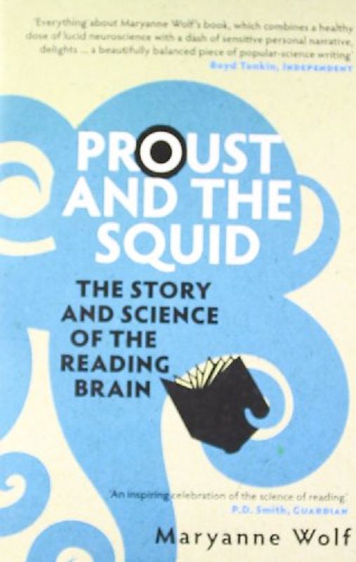Proust and the Squid: The Story and Science of the Reading Brain - Maryanne Wolf
