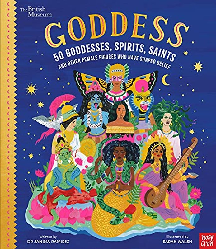 Goddess: 50 Goddesses, Spirits, Saints and Other Female Figures Who Have Shaped Belief (Inspiring Lives)