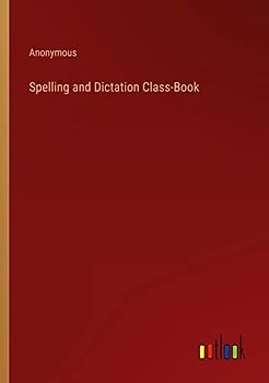 Spelling and Dictation Class-Book
