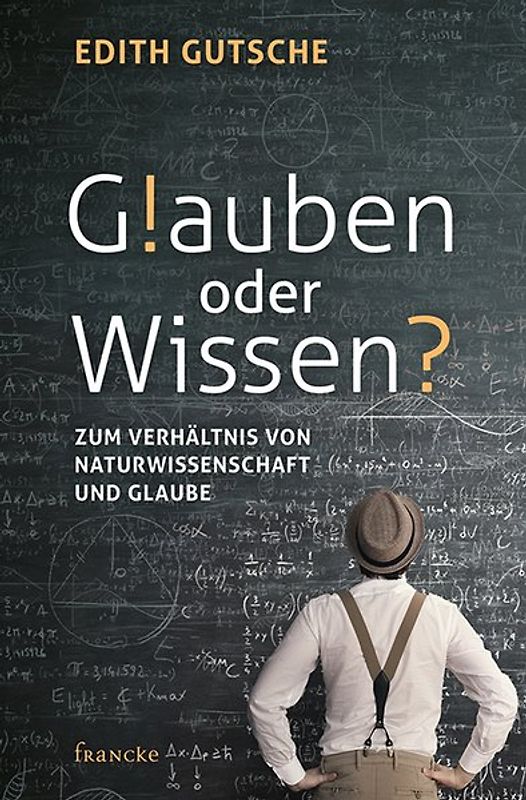Glauben oder Wissen