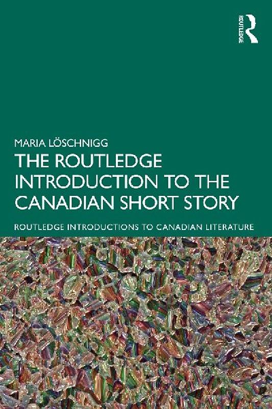 The Routledge Introduction to the Canadian Short Story