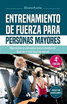 Entrenamiento de fuerza para personas mayores: Ejercicios y consejos para envejecer fuerte y con buena salud