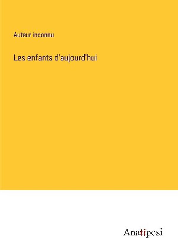 Les enfants d'aujourd'hui