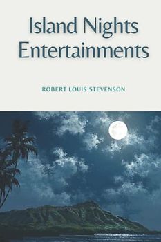 Island Nights' Entertainments: Original Classics and Annotated