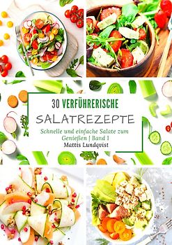 30 verführerische Salatrezepte - Band 1