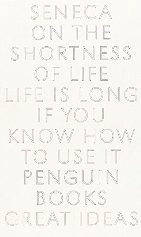 On the Shortness of Life (Penguin Great Ideas) - Seneca