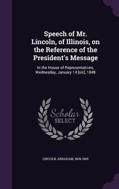 Speech of Mr. Lincoln, of Illinois, on the Reference of the President's Message