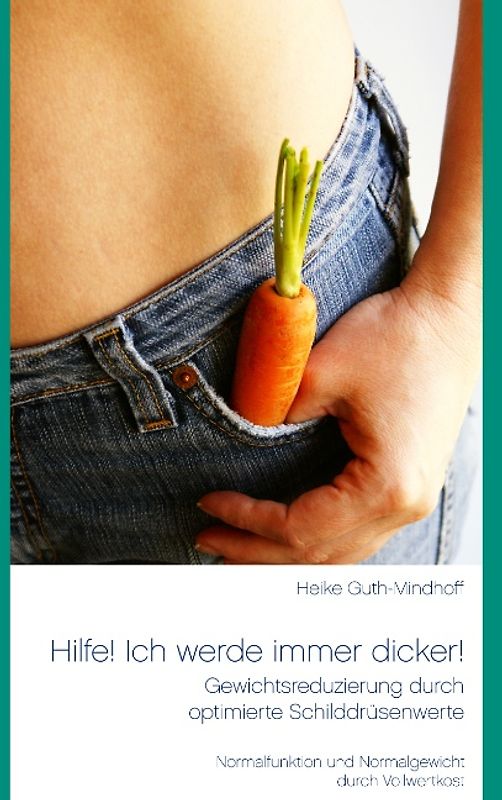 Hilfe! Ich werde immer dicker! - Gewichtsreduzierung durch optimierte Schilddrüsenwerte