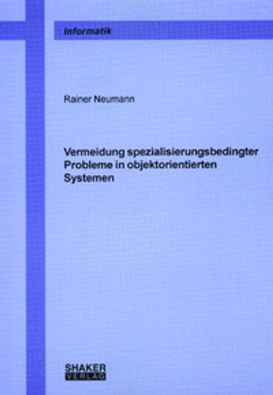 Vermeidung spezialisierungsbedingter Probleme in objektorientierten Systemen