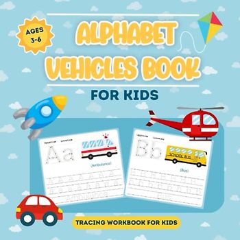 Alphabet Vehicles Book: ABC Tracing Workbook for Kids | Learn Alphabet From A to Z: Writing Worksheets for Kids