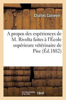A Propos Des Expériences de M. Rivolta Faites À l'École Supérieure Vétérinaire de Pise