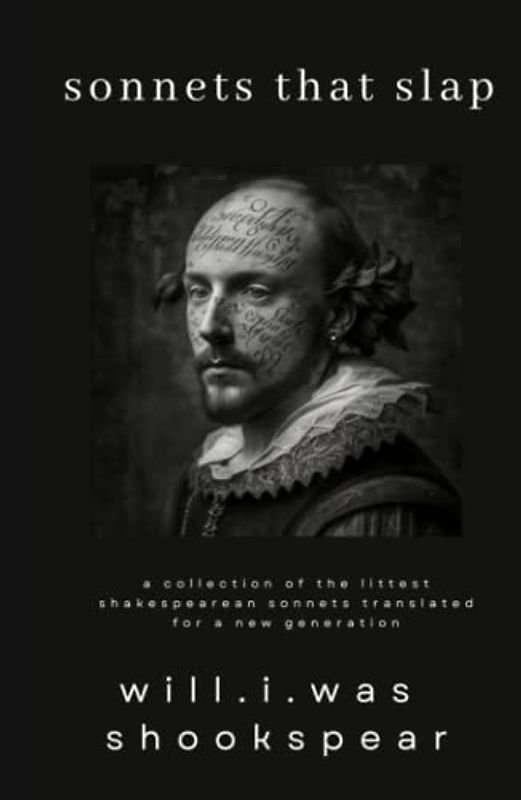sonnets that slap: a collection of the littest shakespearean sonnets translated for a new generation