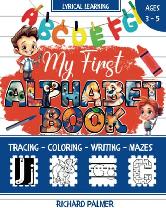 My First Alphabet Book: Make learning the alphabet fun with 82 things to color, lots of handwriting practise and mazes for every letter! For children aged 3-5