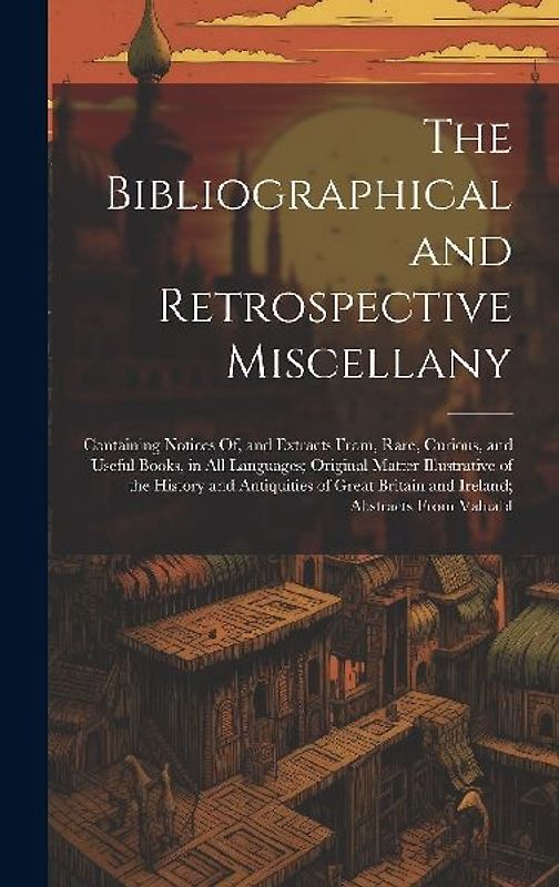 The Bibliographical and Retrospective Miscellany