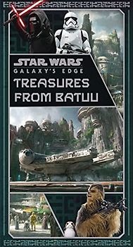 Star Wars Galaxy's Edge: Treasures from Batuu