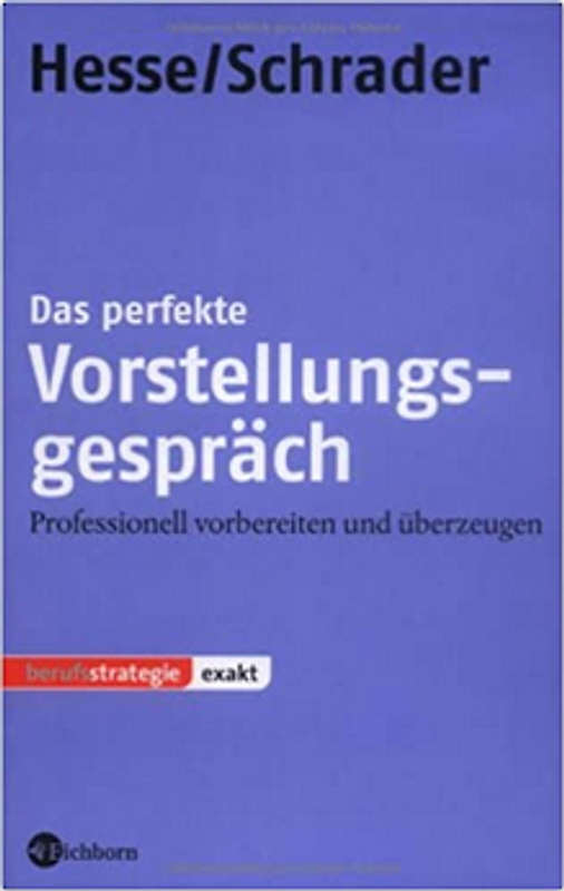Das perfekte Vorstellungsgespräch. Professionell vorbereiten und überzeugen