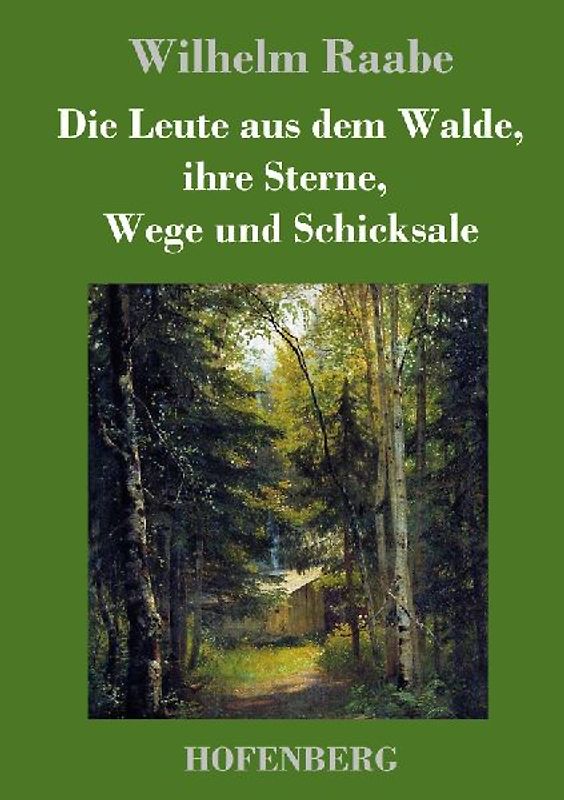 Die Leute aus dem Walde, ihre Sterne, Wege und Schicksale