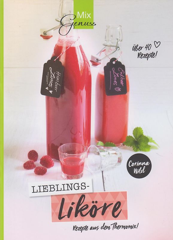 Lieblings-LIKÖRE: Rezepte aus dem Thermomix