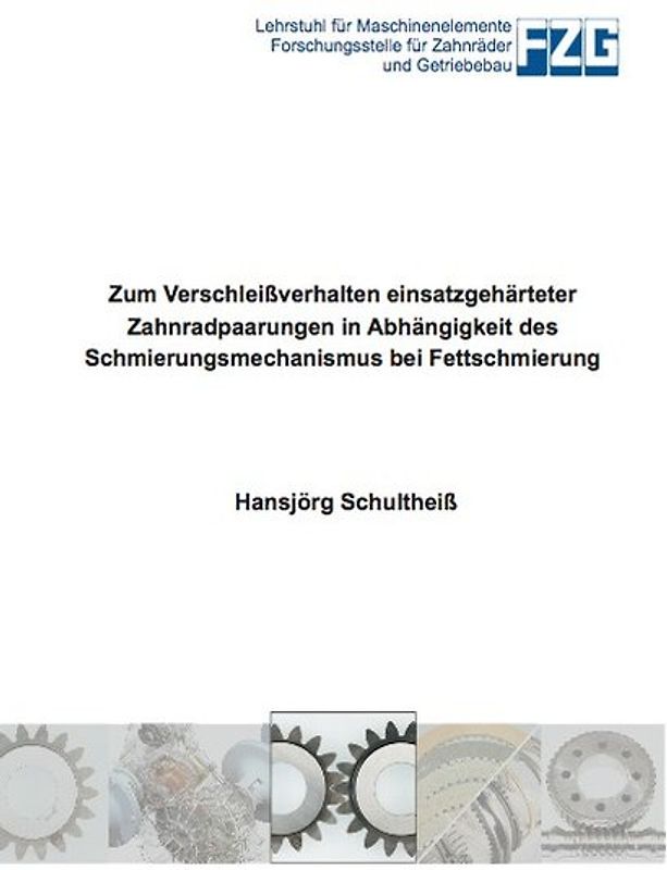 Zum Verschleißverhalten einsatzgehärteter Zahnradpaarungen in Abhängigkeit des Schmierungsmechanismus bei Fettschmierung