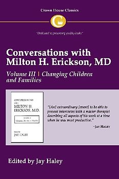 Conversations with Milton H. Erickson MD Volume III