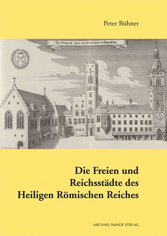 Die Freien und Reichsstädte des Heiligen Römischen Reiches