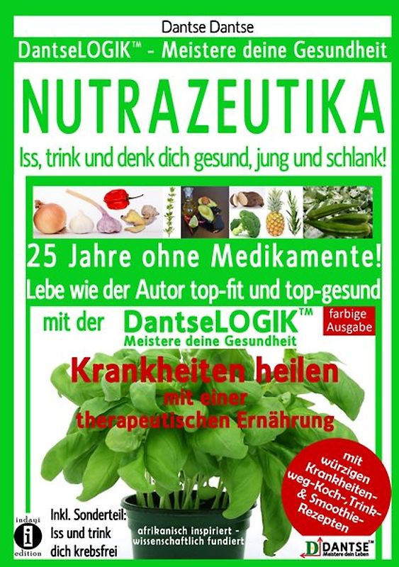 (farbig) NUTRAZEUTIKA - Iss, trink und denk dich gesund, jung und schlank!