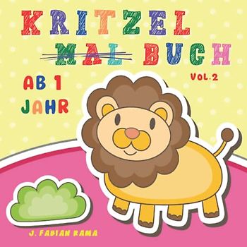 Kritzelbuch ab 1 Jahr: Liebevoll gestaltetes Malbuch für Kleinkinder ab 1 Jahr. Mein erstes Malbuch. Förderungder Kreativität und Motorik. 50 ... Partys und Geburtstage für Kinder | Vol. 2