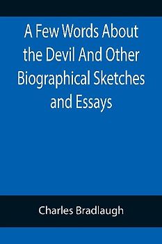 A Few Words About the Devil And Other Biographical Sketches and Essays