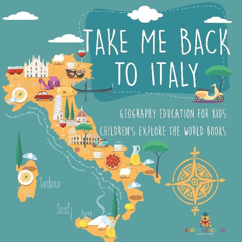 Take Me Back to Italy - Geography Education for Kids | Children's Explore the World Books