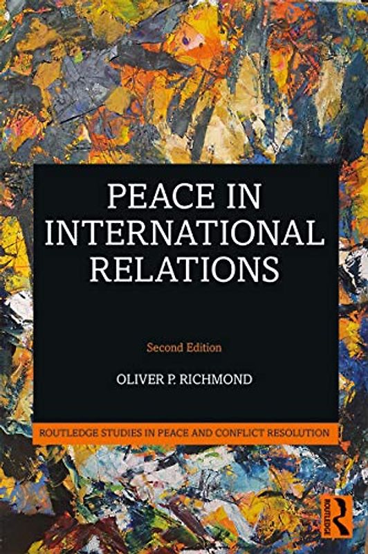 Peace in International Relations (Routledge Studies in Peace and Conflict Resolution)