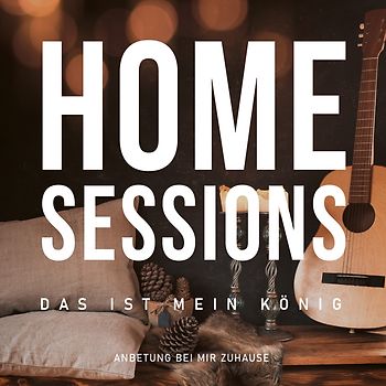Home Sessions-Das ist mein König