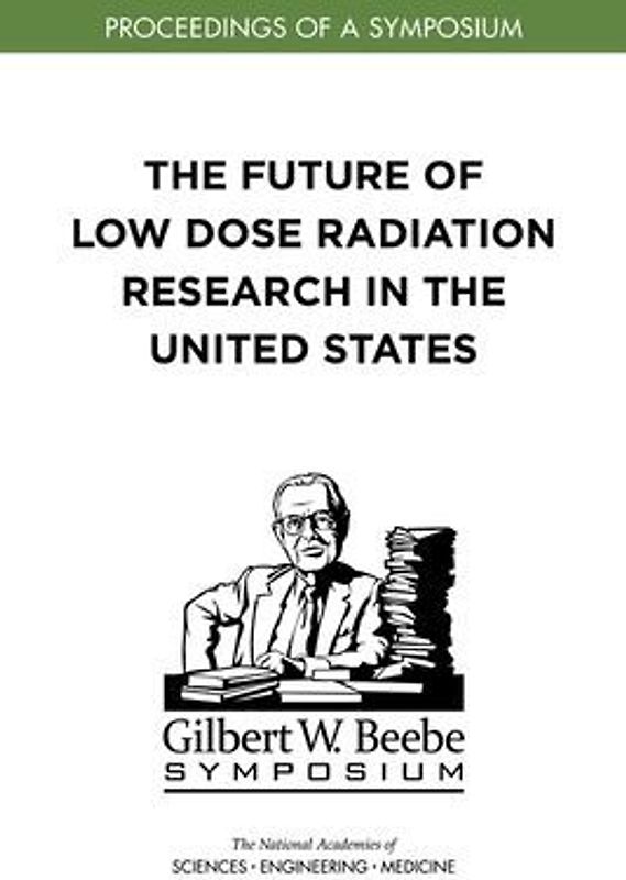 The Future of Low Dose Radiation Research in the United States