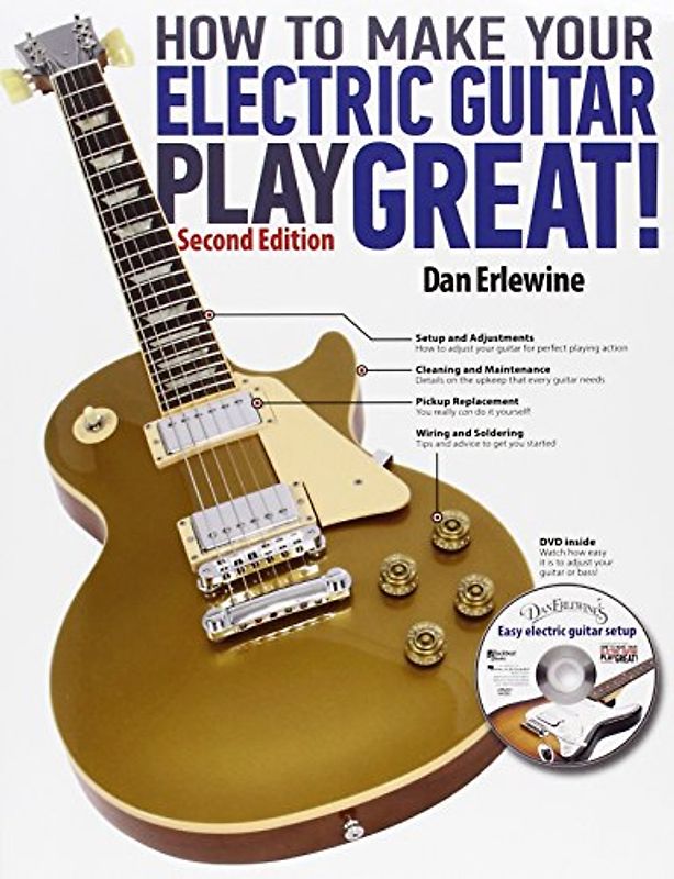 How to Make Your Electric Guitar Play Great!: Second Edition - Erlwine, Dan