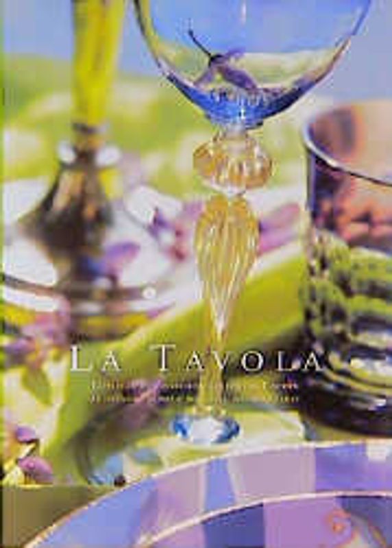 La Tavola: Tafeln an wunderschön gedeckten Tischen / La Tavola - Tafeln an wunderschön gedeckten Tischen