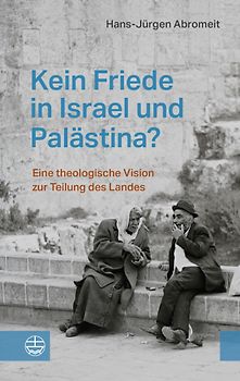 Kein Friede in Israel und Palästina?