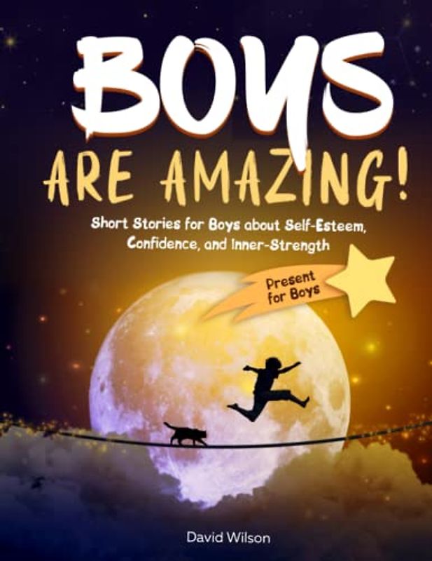 BOYS ARE AMAZING!: Short Stories for Boys about Self-Esteem, Confidence, and Inner-Strength | Present for Boys