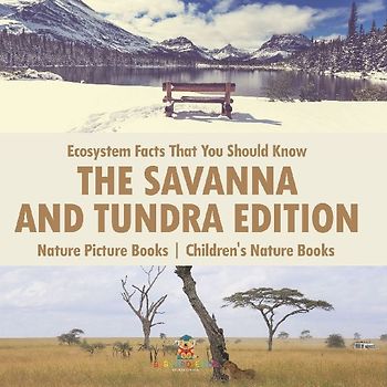 Ecosystem Facts That You Should Know - The Savanna and Tundra Edition - Nature Picture Books | Children's Nature Books