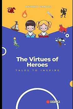 The Virtues of Heroes: tales to inspire (Developing Virtues)