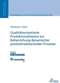 Qualitätsorientierte Produktionstheorie zur Beherrschung dynamischer produktrealisierender Prozesse