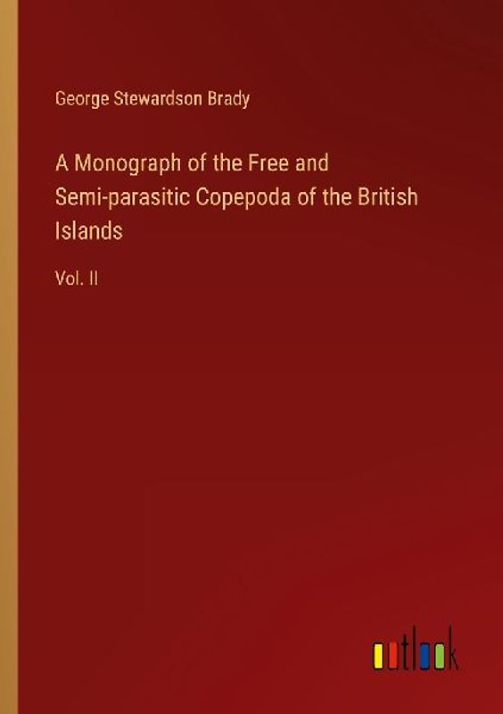 A Monograph of the Free and Semi-parasitic Copepoda of the British Islands