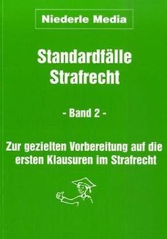 Standardfälle Strafrecht für Anfänger - Band 2. Zur gezielten Vorbereitung auf die ersten Klausuren im Strafrecht