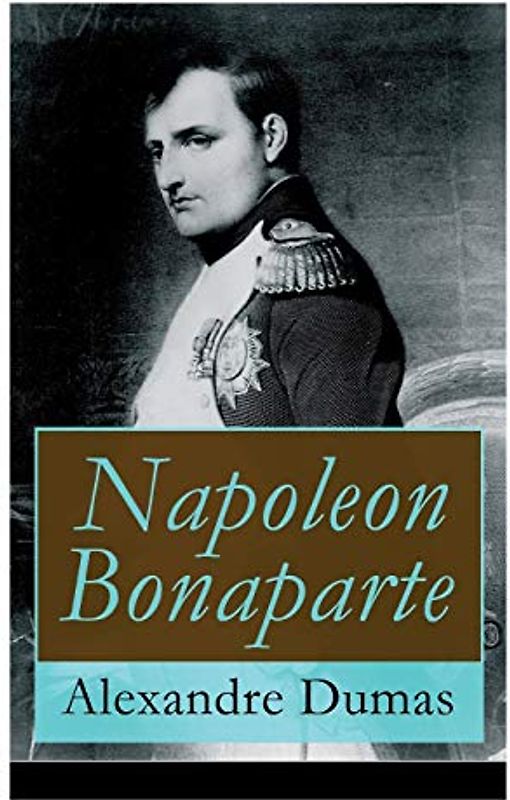 Napoleon Bonaparte: Biographie des französischen Kaisers