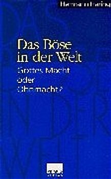 Das Böse in der Welt. Gottes Macht oder Ohnmacht?