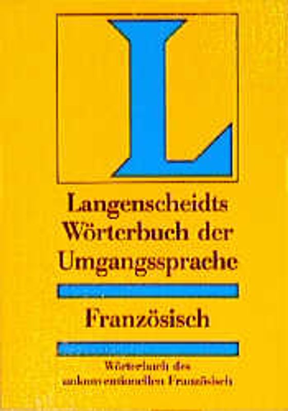 Langenscheidts Wörterbuch der Umgangssprache Französisch. 13.000 Stichwörter, Wendungen und Beispielsätze