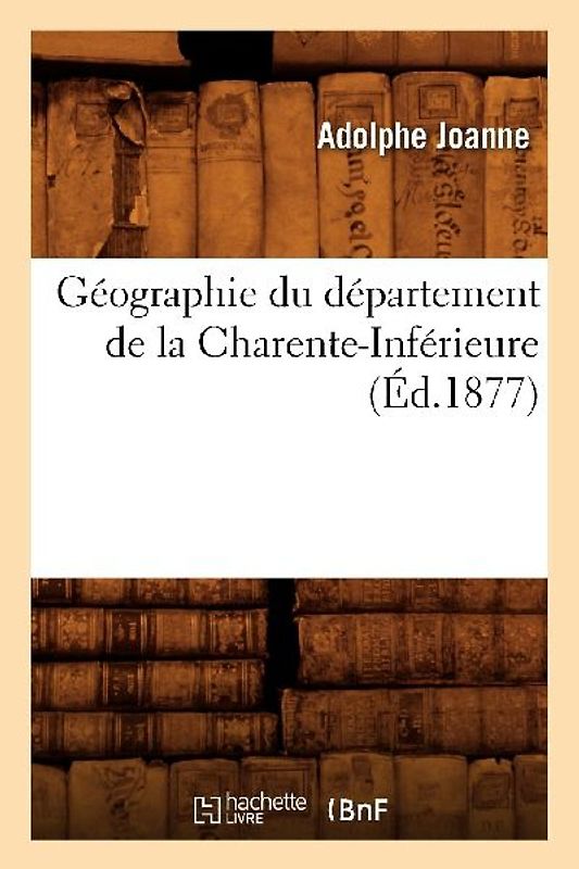 Géographie Du Département de la Charente-Inférieure (Éd.1877)
