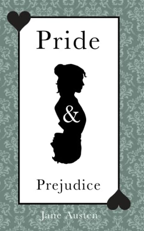 Pride & Prejudice: A Novel in Three Volumes