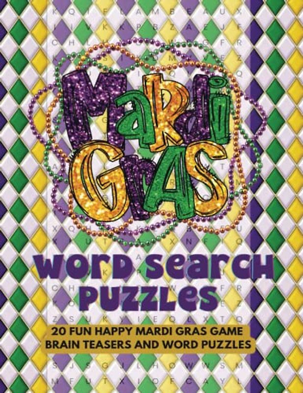 Mardi Gras Themed Word Search Puzzles: 20 Fun Happy Mardi Gras Game Brain Teasers and Word Puzzles