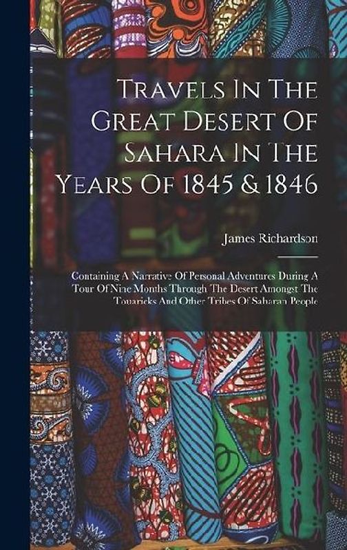 Travels In The Great Desert Of Sahara In The Years Of 1845 & 1846