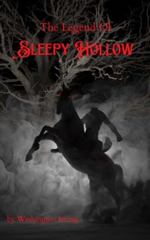 The Legend Of Sleepy Hollow: Gothic Horror Fiction, Scary Stories (Annotated)